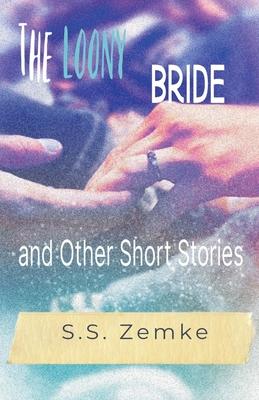 The Loony Bride and Other Short Stories