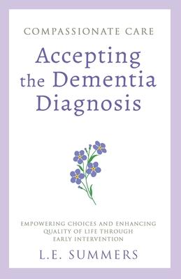 Compassionate Care Accepting the Dementia Diagnosis Subscription