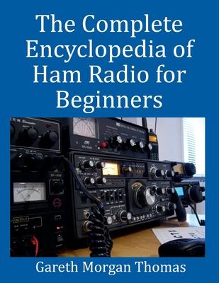 The Complete Encyclopedia of Ham Radio for Beginners