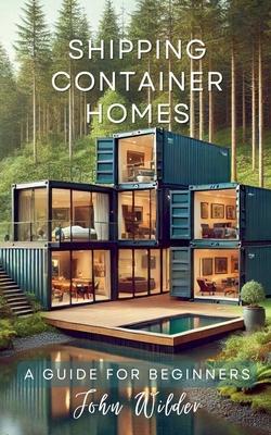 Shipping Container Homes: A guide for beginners