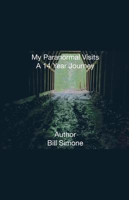 My Paranormal Visits A 14 Year Journey