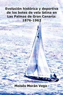 Evolucin deportiva e histrica de los botes de vela latina en Las Palmas de Gran Canaria: 1876-1962