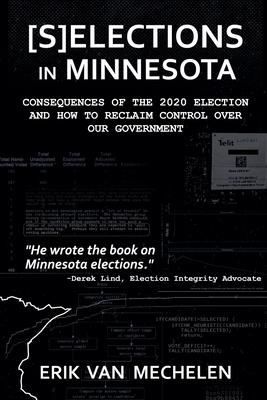 Selections in Minnesota: Consequences of the 2020 Election and How to Reclaim Control of Our Government