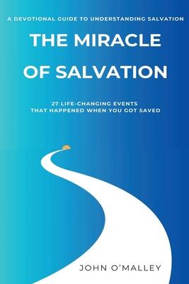 The Miracle of Salvation: 27 Life-Changing Events That Happened When You Got Saved Subscription