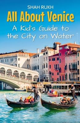 All About Venice: A Kid's Guide to the City on Water