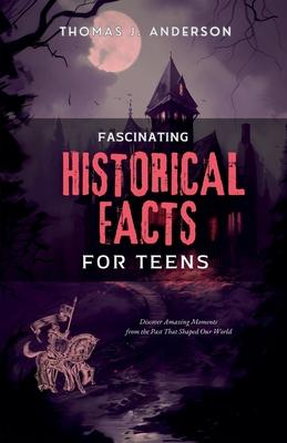 Fascinating Historical Facts for Teens