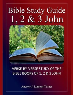 Bible Study Guide: 1,2 & 3 John