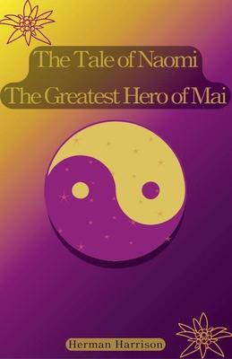 The Tale of Naomi The Greatest Hero of Mai