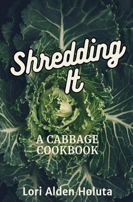 Shredding It: A Cabbage Cookbook