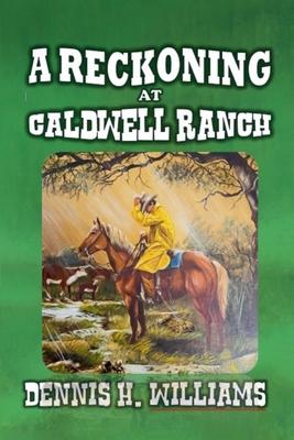 A Reckoning at Caldwell Ranch