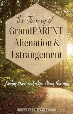 The Journey of Grandparent Alienation & Estrangement