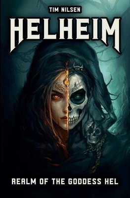 Helheim - Realm of the Goddess Hel: The Ruler of Life and Death in Norse Mythology