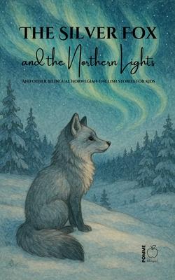 The Silver Fox and the Northern Lights And Other Bilingual Norwegian-English Stories for Kids Subscription