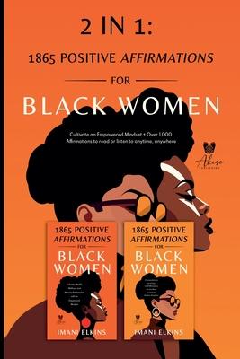 2 in 1: Positive Affirmations for Black Women: Cultivate an Empowered Mindset + Over 1,000 Affirmations to Read or Listen to A