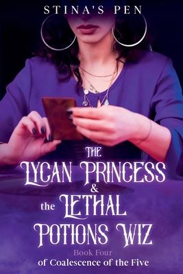 The Lycan Princess & the Lethal Potions Wiz