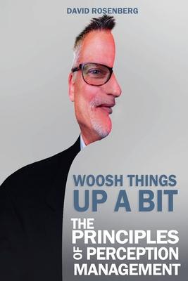 Woosh Things Up A Bit: The Principles of Perception Management