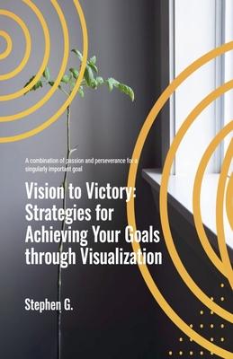Vision to Victory: Strategies for Achieving Your Goals through Visualization Subscription