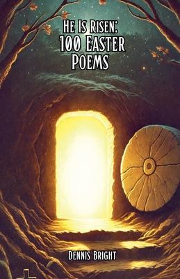 He Is Risen: 100 Easter Poems