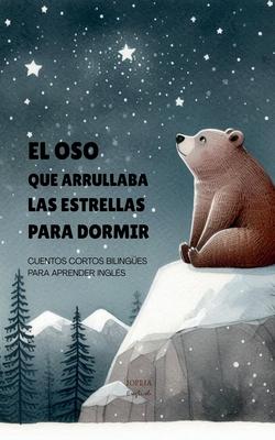 El Oso que Arrullaba las Estrellas para Dormir: Cuentos Cortos Bilinges Para Aprender Ingls Subscription