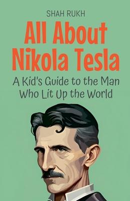 All About Nikola Tesla: A Kid's Guide to the Man Who Lit Up the World Subscription