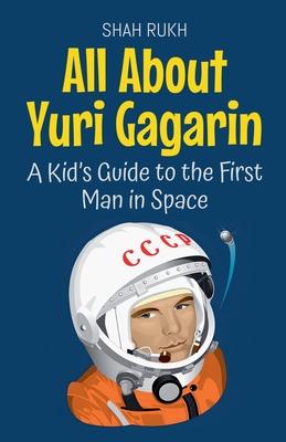 All About Yuri Gagarin: A Kid's Guide to the First Man in Space Subscription