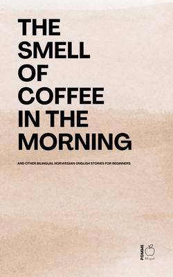The Smell of Coffee in the Morning And Other Bilingual Norwegian-English Stories For Beginners Subscription