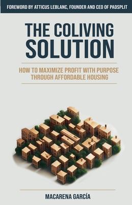 The Co-Living Solution: How to Maximize Profit with Purpose through Affordable Housing