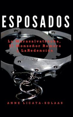 Esposados: La Marasalvatrucha, El Monseor Romero y La Redencin Subscription