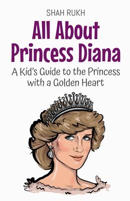 All About Princess Diana: A Kid's Guide to the Princess with a Golden Heart Subscription