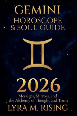 Gemini Horoscope & Soul Guide for 2026: Messages, Mirrors, and the Alchemy of Thought and Truth Subscription