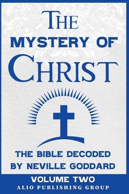 The Mystery of Christ: The Bible Decoded by Neville Goddard Volume Two Subscription