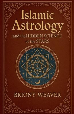 Islamic Astrology and the Hidden Science of the Stars Subscription