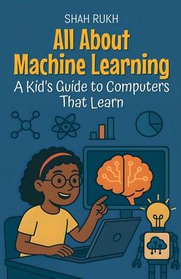 All About Machine Learning: A Kid's Guide to Computers That Learn Subscription