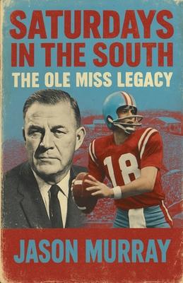 Saturdays in the South The Ole Miss Legacy Subscription