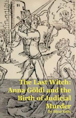 The Last Witch: Anna Gldi and the Birth of Judicial Murder Subscription