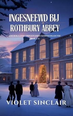 Ingesneewd Bij Rothbury Abbey: Amerikaanse Erfgenames Kerstcollectie Boek 1 - 3 Subscription