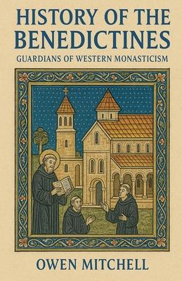 History of the Benedictines: Guardians of Western Monasticism Subscription