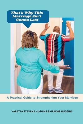 That's Why This Marriage Ain't Gonna Last: A Practical Guide to Strengthening Your Marriage Subscription