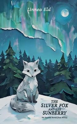 The Silver Fox and the Sunberry: Ten Bedtime Stories from Norway Subscription