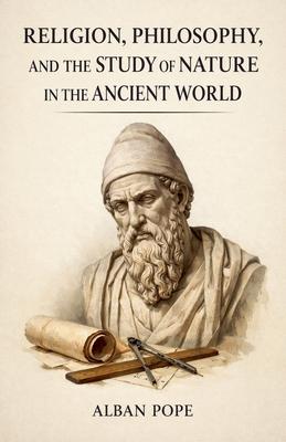 Religion, Philosophy, and the Study of Nature in the Ancient World Subscription