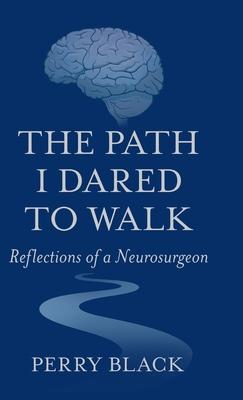The Path I Dared to Walk: Reflections of a Neurosurgeon Subscription