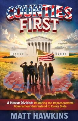 Counties First: A House Divided: Restoring the Representative Government Guaranteed to Every State Subscription