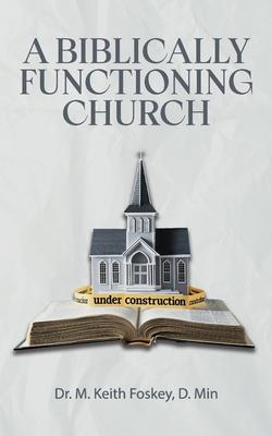 A Biblically Functioning Church: A Practical Guide to Biblical Church Polity Subscription