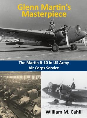 Glenn Martin's Masterpiece: The Martin B-10 in US Army Air Corps Service: The B-10 in US Army Air Corps Service Subscription