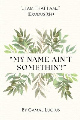 My Name Ain't Somethin'!