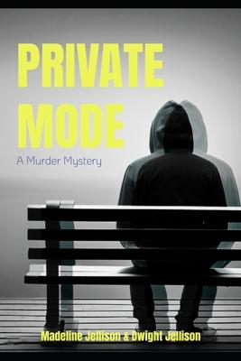 Private Mode: Sometimes the Killer is in the System