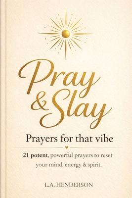 Pray & Slay: Prayers for That Vibe
