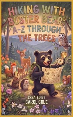 Hiking With Buster Bear: A-Z Through The Trees