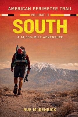 American Perimeter Trail Volume 2 South A 14,000 Mile Journey Subscription