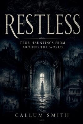 Restless: True Hauntings from Around the World